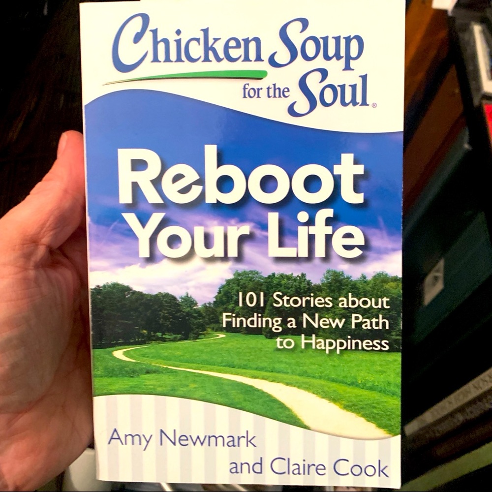 Chicken Soup for the Soul - Reboot Your Life by Amy Newmark and Claire Cook